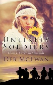 Unlikely Soldiers Book One: (Civvy to Squaddie) (Volume 1)