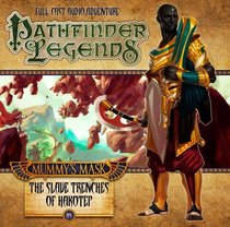 The Mummy's Mask: The Slave Trenches of Hakotep (Pathfinder Legends)