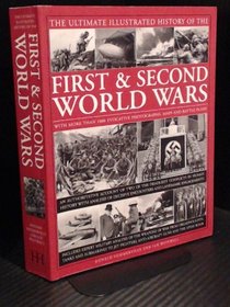 The Ultimate Illustrated History of the First & Second World Wars