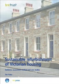 Sustainable Refurbishment of Victorian Housing: Guidance, Assessment Method and Case Studies