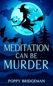 Meditation Can Be Murder: A Cozy Witch Mystery Series (The Witch of Henbane Island)