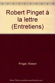 Robert Pinget a la lettre: Entretiens avec Madeleine Renouard (Collection 