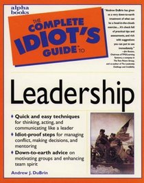 The Complete Idiot's Guide to Leadership