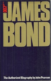 James Bond;: The authorized biography of 007; a fictional biography