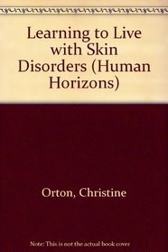 Learning to Live with Skin Disorders (Human Horizons)