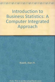 Introduction to Business Statistics: A Computer Integrated Approach