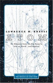 Atom : An Odyssey from the Big Bang to Life on Earth...and Beyond