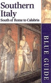 Blue Guide Southern Italy: South of Rome to Calabria (Blue Guides)