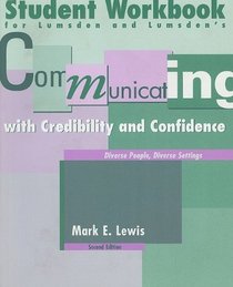 Student Workbook for Lumsden/Lumsden's Communicating with Credibility and Confidence: Diverse People, Diverse Settings (with InfoTrac), 2nd