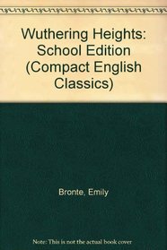 Wuthering Heights: School Edition (Compact English Classics)