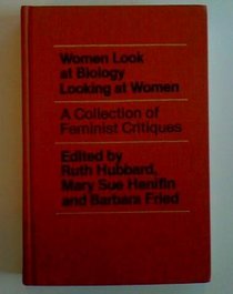 Women Look at Biology Looking at Women