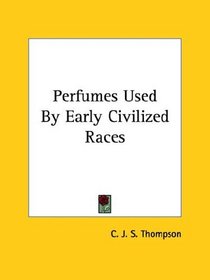 Perfumes Used by Early Civilized Races