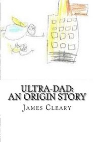 Ultra-Dad: An Origins Story