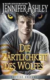 Die Zrtlichkeit des Wolfes (Shifters Unbound) (German Edition)