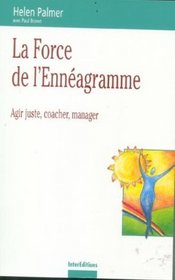 La force de l'nnagramme : Agir juste, coacher, manager