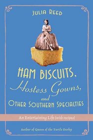 Ham Biscuits, Hostess Gowns, and Other Southern Specialties: An Entertaining Life (with Recipes)