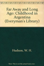Far Away and Long Ago: Childhood in Argentina (Everyman's Library)