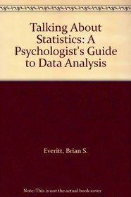 Talking About Statistics: A Psychologist's Guide to Data Analysis