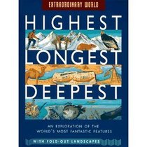 Extraordinary World: Highest, Longest, Deepest - An Exploration of the World's Most Fantastic Features