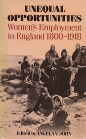 Unequal Opportunities: Women's Employment in England 1800-1918
