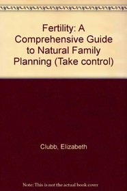 Fertility: A Comprehensive Guide to Natural Family Planning (Take Control Series)