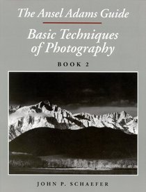 The Ansel Adams Guide : Basic Techniques of Photography - Book Two