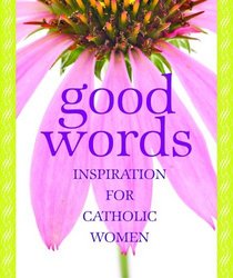 Good Words: Inspiration for Catholic Women
