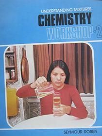 Chemistry Workshop 2 (Understanding Mixtures, 2)