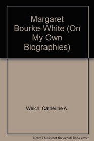 Margaret Bourke-White (Carolrhoda on My Own Books)