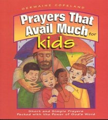 Prayers That Avail Much for Kids: Short and Simple Prayers Packed With the Power of God's Word