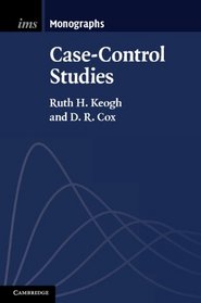 Case-Control Studies (Institute of Mathematical Statistics Monographs)