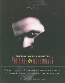 Dracula and Beyond: Famous Vampires & Werewolves in Literature and Film (Making of a Monster: Vampires & Werewolves)