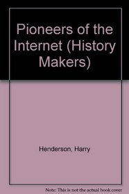 History Makers - Pioneers of the Internet