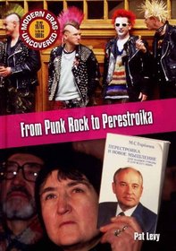 From Punk Rock to Perestroika: The Mid 1970s to the Mid 1980s (Modern Eras Uncovered)