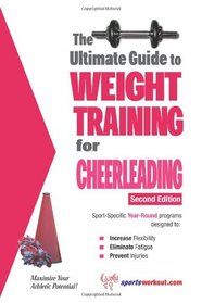 Ultimate Guide to Weight Training for Cheerleading (Ultimate Guide to Weight Training...)