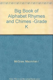 Big Book of Alphabet Rhymes and Chimes -Grade K