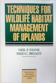Techniques for Wildlife Habitat Management of Uplands (Biological Resource Management)