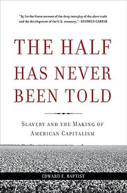 The Half Has Never Been Told: Slavery and the Making of American Capitalism