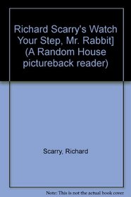Richard Scarry's Watch Your Step, Mr. Rabbit] (A Random House Pictureback Reader)