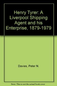 Henry Tyrer: A Liverpool shipping agent and his enterprise, 1879-1979