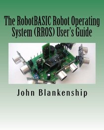 The RobotBASIC Robot Operating System (RROS) User's Guide