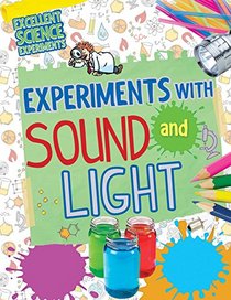 Experiments with Sound and Light (Excellent Science Experiments)