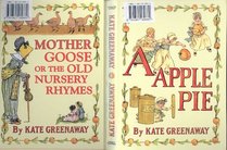 An Apple Pie: Mother Goose or the Old Nursery Rhymes
