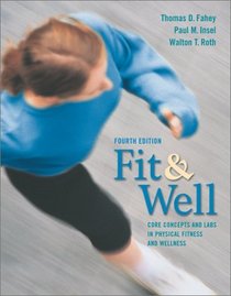 Fit & Well: Core Concepts and Labs in Physical Fitness and Wellness with Daily Fitness Log and Nutrition Journal