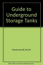 Guide to Underground Storage Tanks: Evaluation, Site Assessment, and Remediation