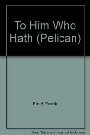 To Him Who Hath (Pelican)
