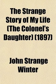 The Strange Story of My Life (The Colonel's Daughter) (1897)
