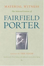 Material Witness : The Selected Letters of Fairfield Porter