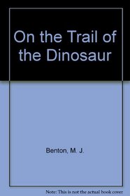 On the Trail of the Dinosaur