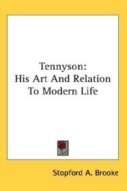 Tennyson: His Art And Relation To Modern Life